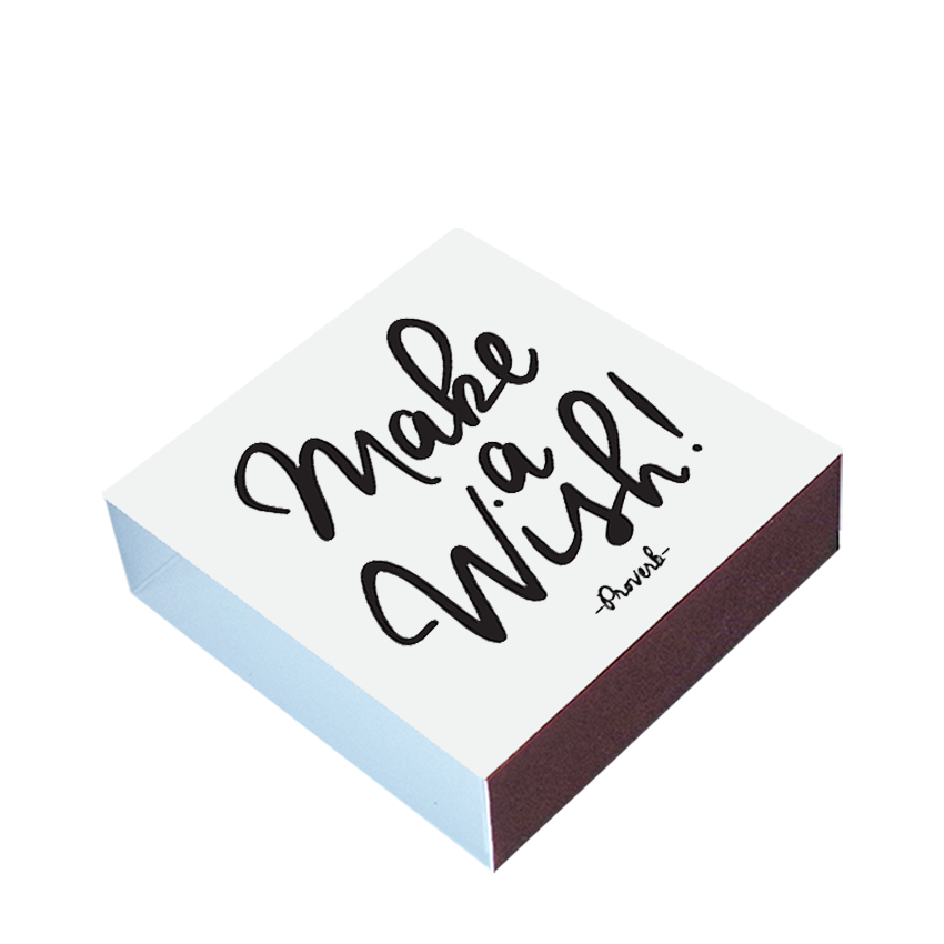 Quotable - Matchboxes -Make A Wish! (Proverb)